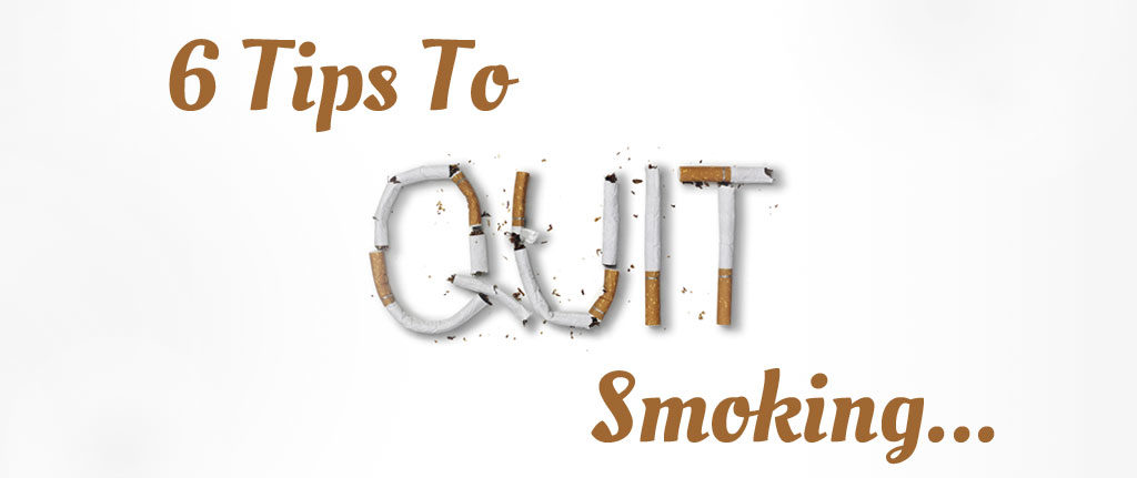 Six Tips to Quit Smoking Six Tips to Quit Smoking