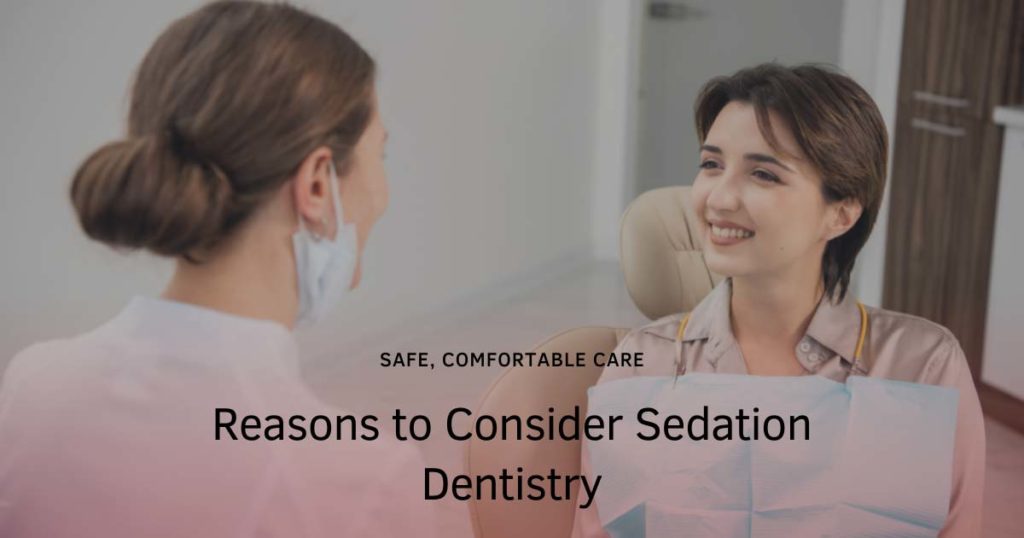 Reasons to Consider Sedation Dentistry Patient and Dentist
